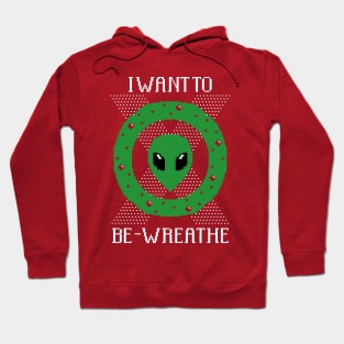 I Want To Be-Wreathe Hoodie